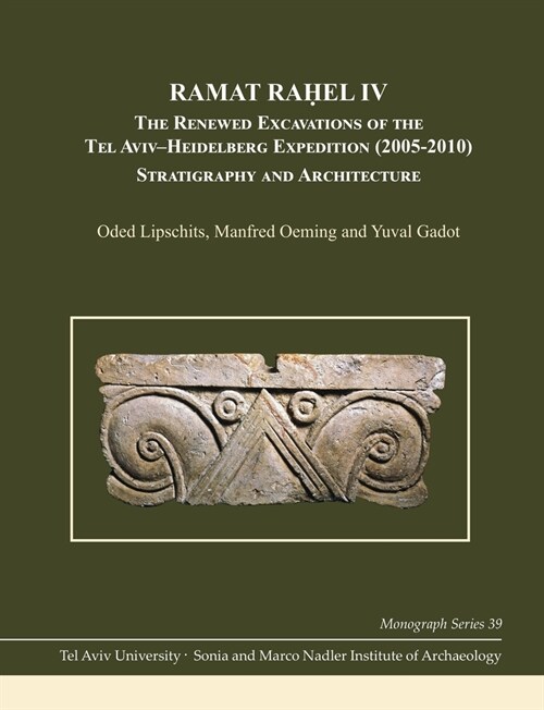 Ramat Raḥel IV: The Renewed Excavations by the Tel Aviv-Heidelberg Expedition (2005-2010) Stratigraphy and Architecture (Hardcover)