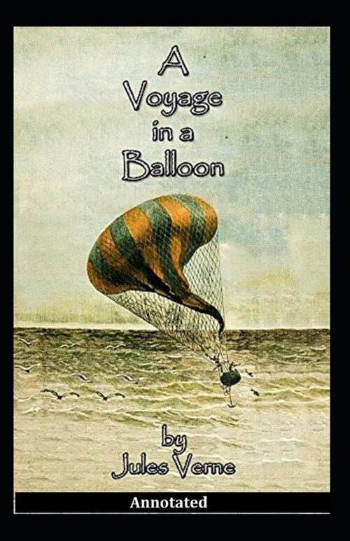 A Voyage in a Balloon Annotated (Paperback)