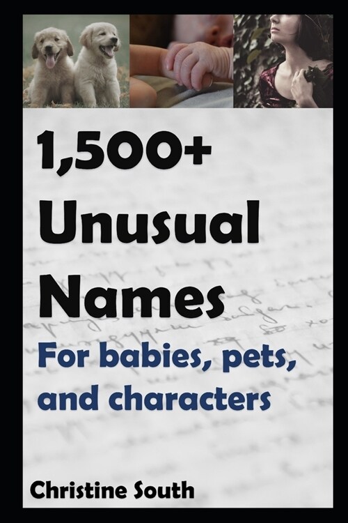 1,500+ Unusual Names: For babies, pets, and characters (Paperback)