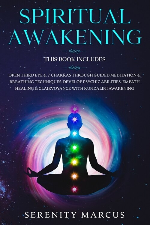 Spiritual Awakening: This Book Includes: Open Third Eye & 7 Chakras Through Guided Meditation & Breathing Techniques. Develop Psychic Abili (Paperback)