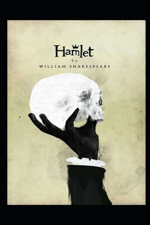 Hamlet, Prince of Denmark By William Shakespeare (Tragedy, Drama) The Classic Annotated Edition (Paperback)