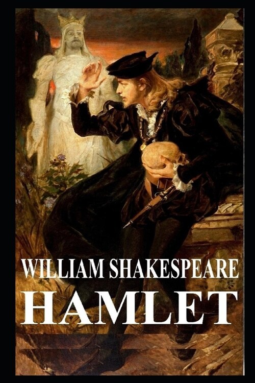 Hamlet, Prince of Denmark By William Shakespeare (Tragedy, Drama) The Annotated Version (Paperback)