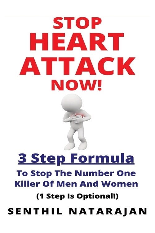 Stop Heart Attack Now - 3 Step Formula To Stop The Number One Killer Of Men And Women (Paperback)
