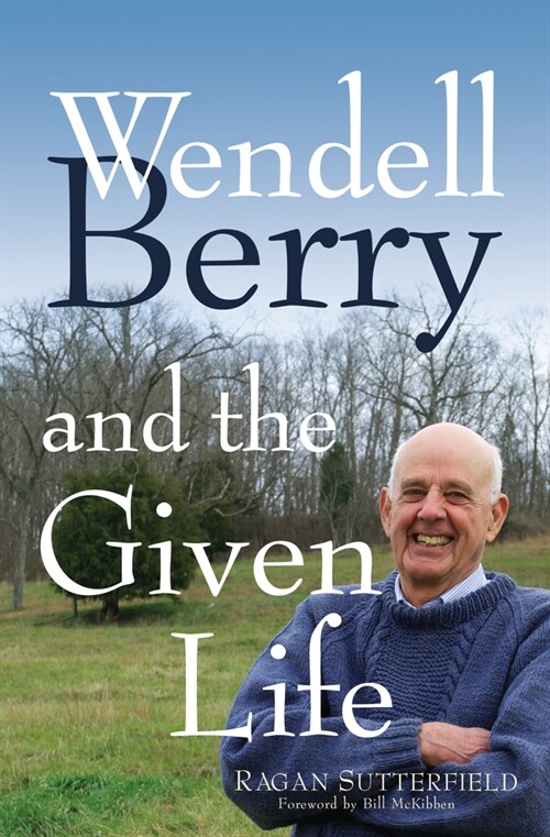 Wendell Berry and the Given Life (Paperback)