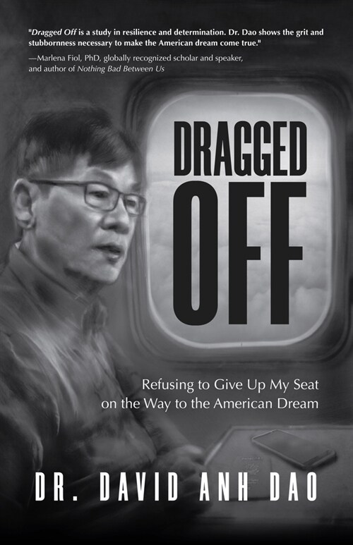 Dragged Off: Refusing to Give Up My Seat on the Way to the American Dream (Social Injustice and Racism in America) (Paperback)
