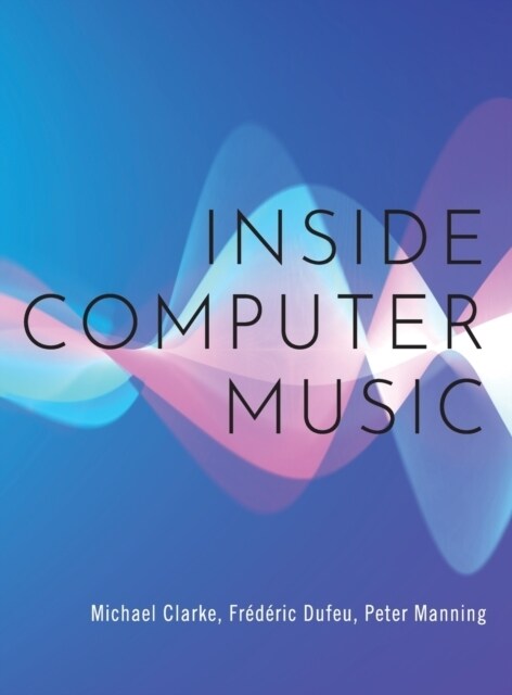 Inside Computer Music (Hardcover)