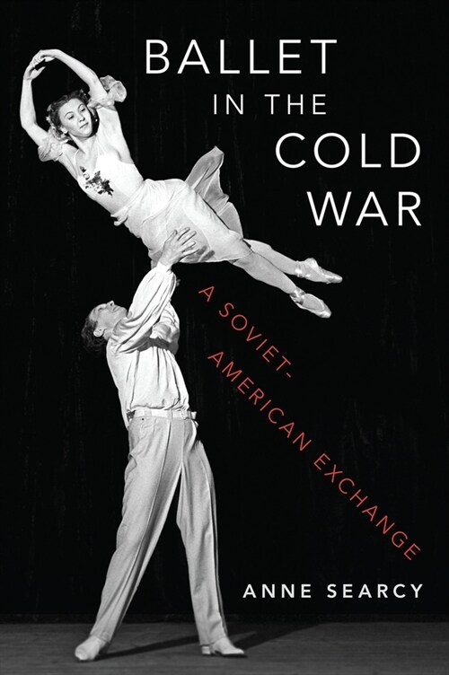 Ballet in the Cold War: A Soviet-American Exchange (Hardcover)