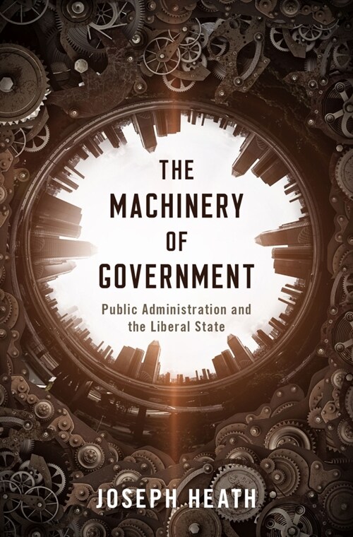 Machinery of Government: Public Administration and the Liberal State (Hardcover)