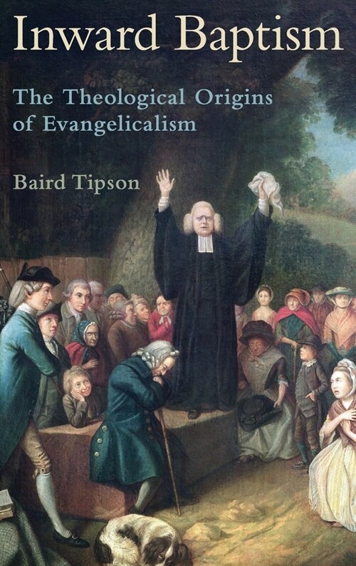 Inward Baptism: The Theological Origins of Evangelicalism (Hardcover)