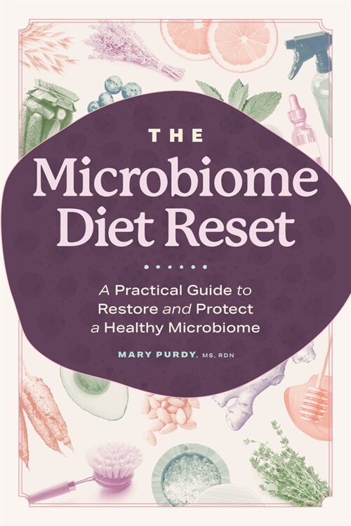 The Microbiome Diet Reset: A Practical Guide to Restore and Protect a Healthy Microbiome (Paperback)