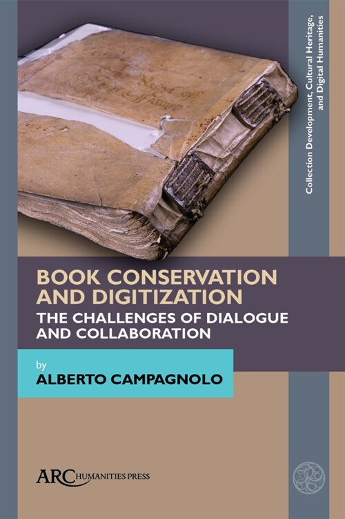 Book Conservation and Digitization: The Challenges of Dialogue and Collaboration (Hardcover)
