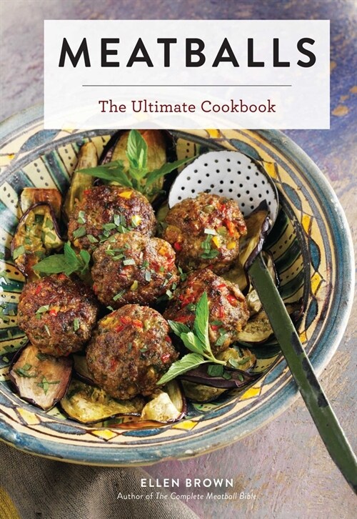 Meatballs: The Ultimate Cookbook (Hardcover)