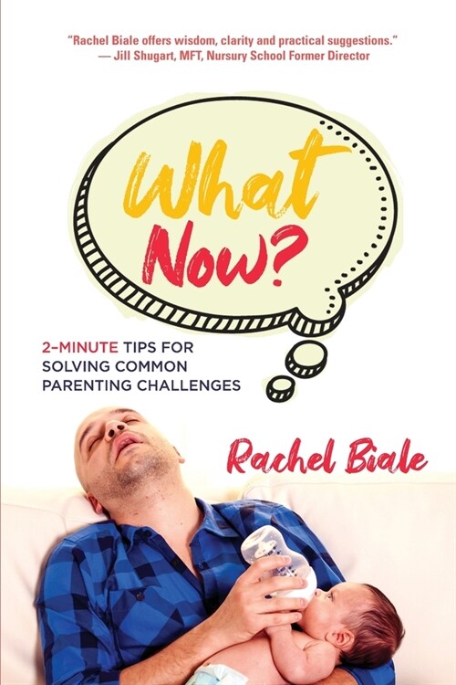 What Now?: 2-Minute Tips for Solving Common Parenting Challenges (Paperback)