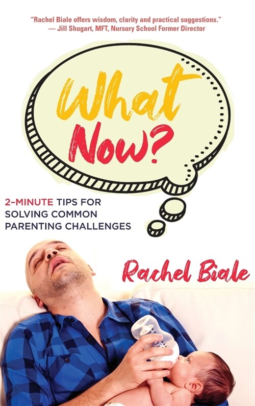 What Now?: 2-Minute Tips for Solving Common Parenting Challenges (Hardcover)