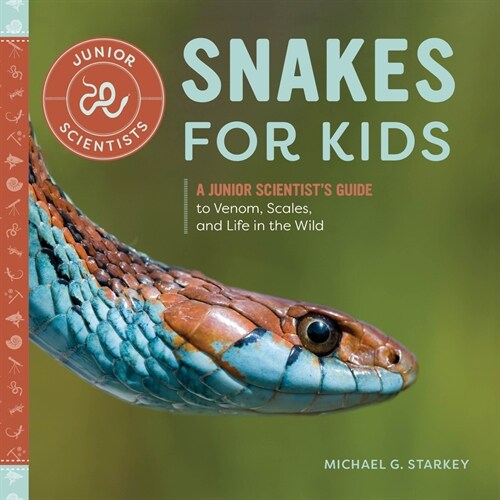 Snakes for Kids: A Junior Scientists Guide to Venom, Scales, and Life in the Wild (Paperback)