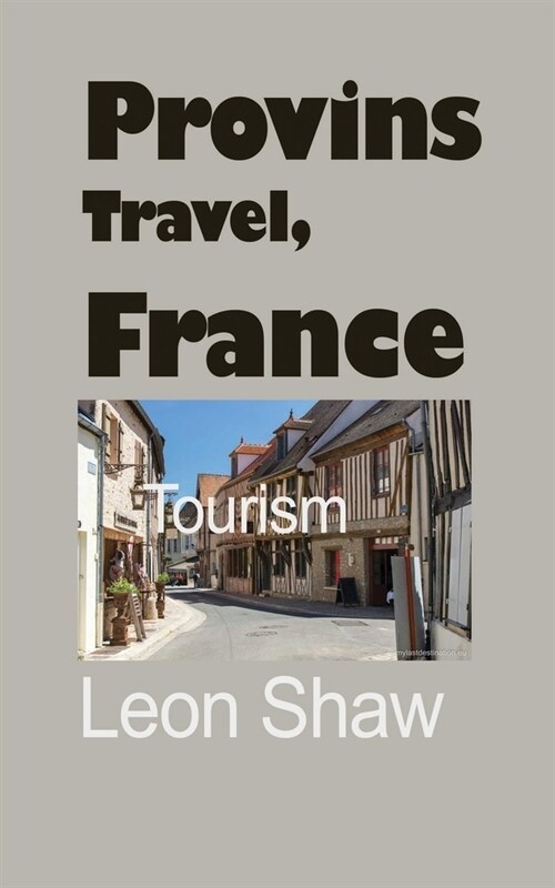 Provins Travel, France: Tourism (Paperback)