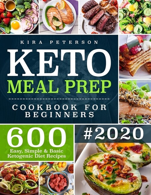 Keto Meal Prep Cookbook For Beginners: 600 Easy, Simple & Basic Ketogenic Diet Recipes (Paperback)