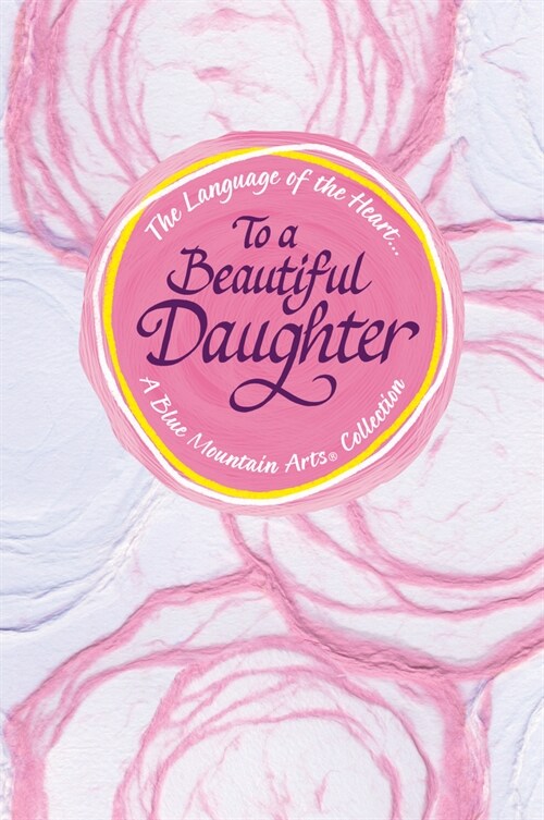 Language of the Heart... to a Beautiful Daughter (Hardcover)