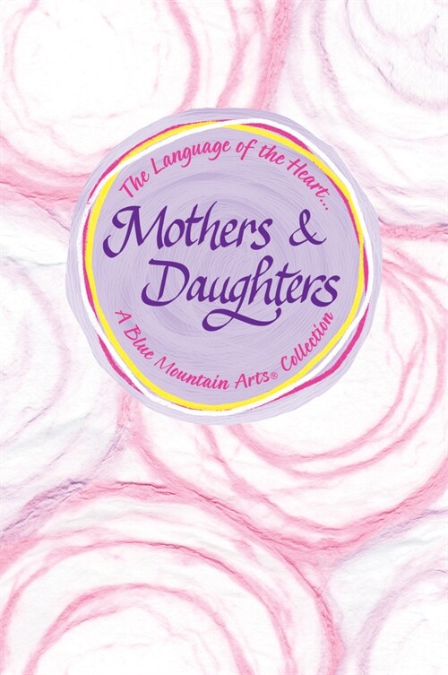 Language of the Heart... Mothers & Daughters (Hardcover)