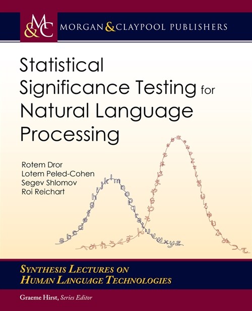 Statistical Significance Testing for Natural Language Processing (Hardcover)