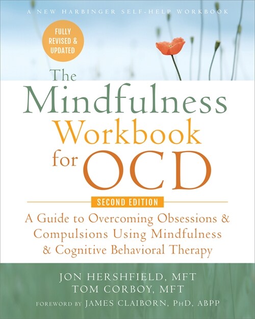 The Mindfulness Workbook for Ocd: A Guide to Overcoming Obsessions and Compulsions Using Mindfulness and Cognitive Behavioral Therapy (Paperback, 2)