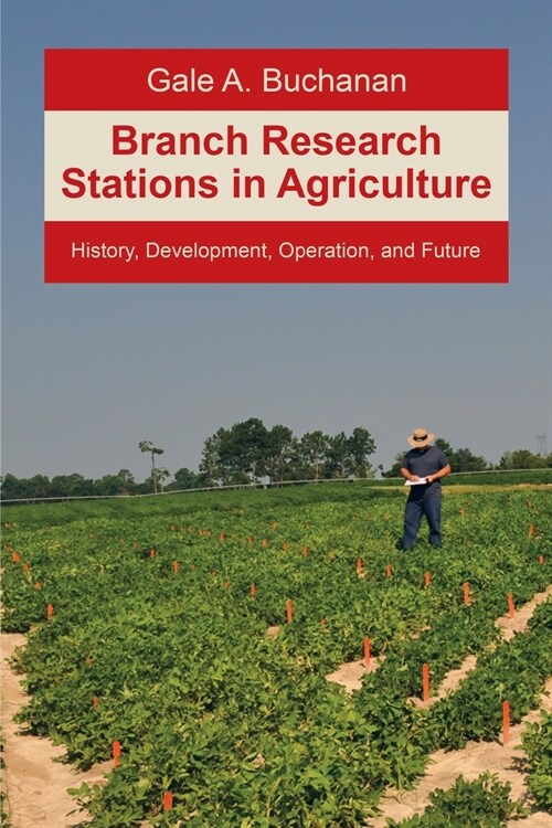 Branch Research Stations in Agriculture: History, Development, Operation, and Future (Paperback)