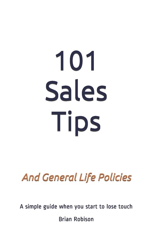 101 Sales Tips: And General Life Polices (Paperback)