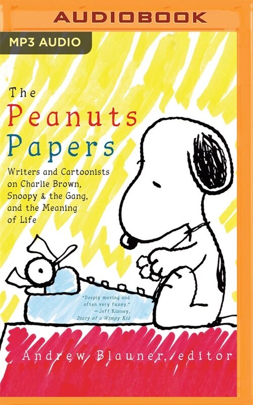 The Peanuts Papers: Writers and Cartoonists on Charlie Brown, Snoopy & the Gang, and the Meaning of Life (MP3 CD)
