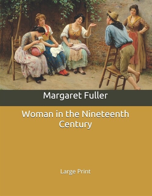 Woman in the Nineteenth Century: Large Print (Paperback)