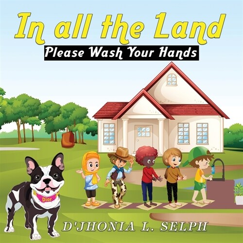 IN ALL THE LAND Please Wash Your Hands (Paperback)