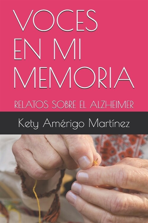 Voces En Mi Memoria: Relatos Sobre El Alzheimer (Paperback)
