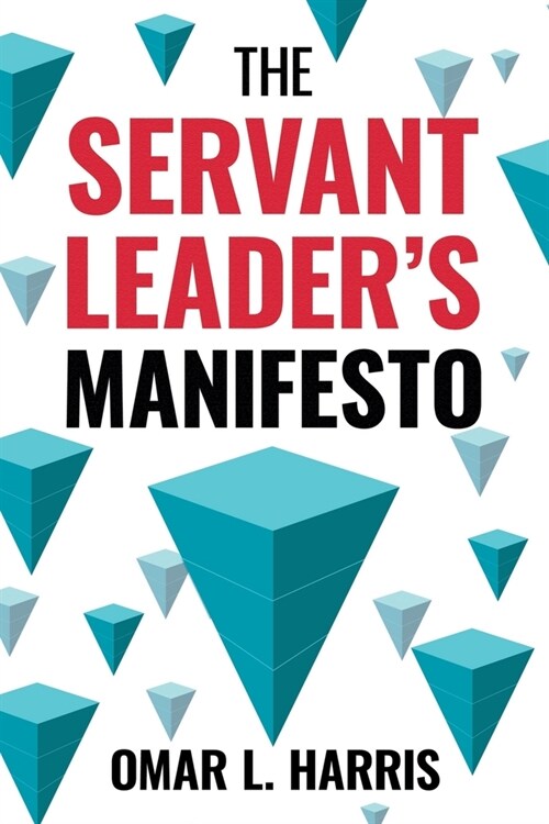 The Servant Leaders Manifesto (Paperback)