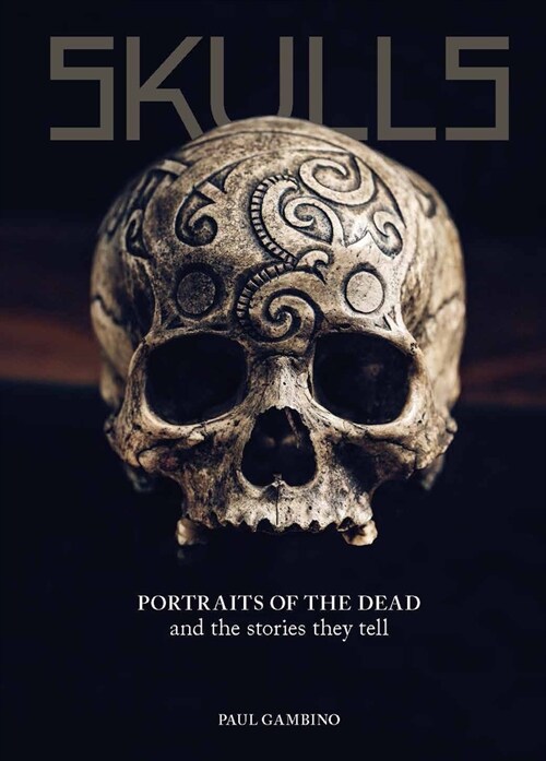 Skulls : Portraits of the Dead and the Stories They Tell (Hardcover)