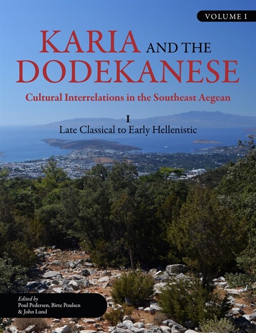 Karia and the Dodekanese : Cultural Interrelations in the Southeast Aegean I Late Classical to Early Hellenistic (Hardcover)