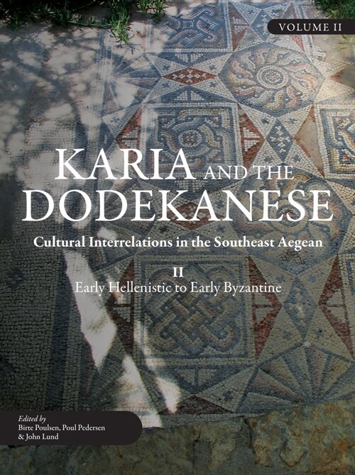 Karia and the Dodekanese : Cultural Interrelations in the Southeast Aegean II Early Hellenistic to Early Byzantine (Hardcover)