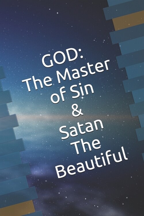 God: The Master of Sin: And Satan The Beautiful (Paperback)