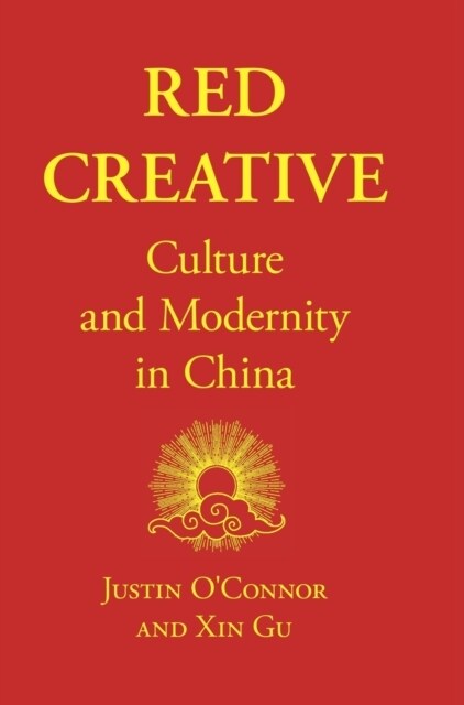 Red Creative : Culture and Modernity in China (Hardcover, New ed)