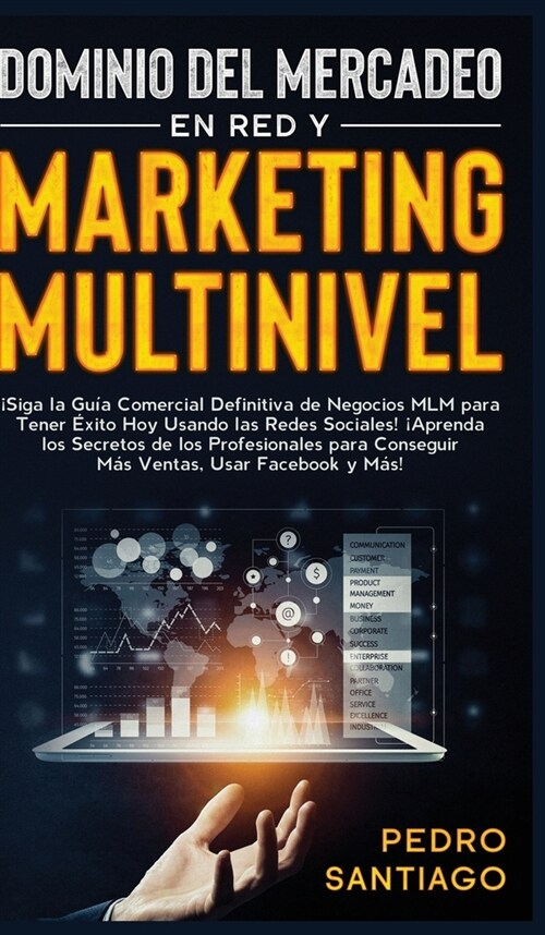 Dominio del Mercadeo en red y Marketing Multinivel: 좸iga la Gu? Comercial Definitiva de Negocios MLM Para Tener ?ito hoy Usando las Redes Sociales! (Hardcover)