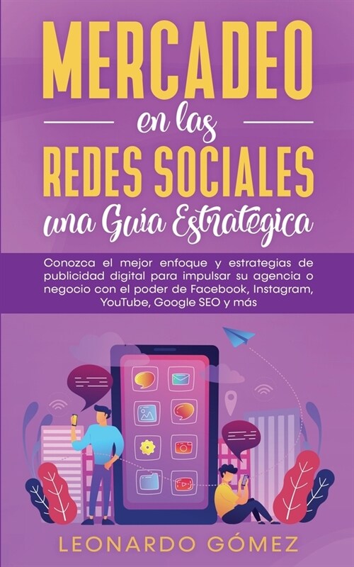 Mercadeo en las Redes Sociales: Conozca el mejor enfoque y estrategias de publicidad digital para impulsar su agencia o negocio con el poder de Facebo (Paperback)