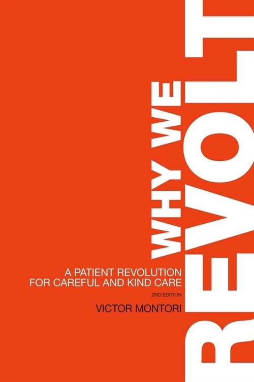 Why We Revolt: A Patient Revolution for Careful and Kind Care (Paperback)