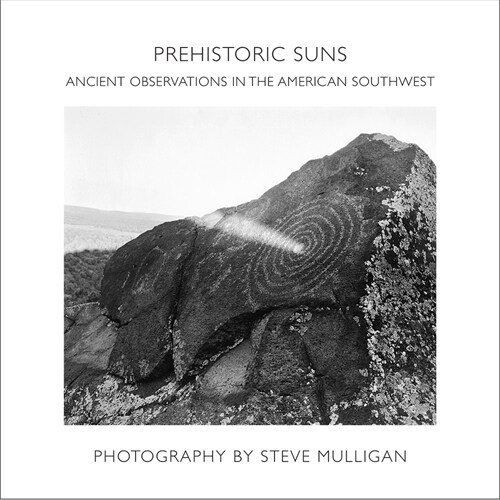 Prehistoric Suns: Ancient Observations in the American Southwest (Hardcover)