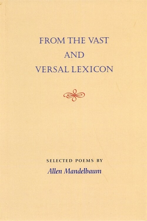 From the Vast and Versal Lexicon: Selected Poems by Allen Mandelbaum (Hardcover)