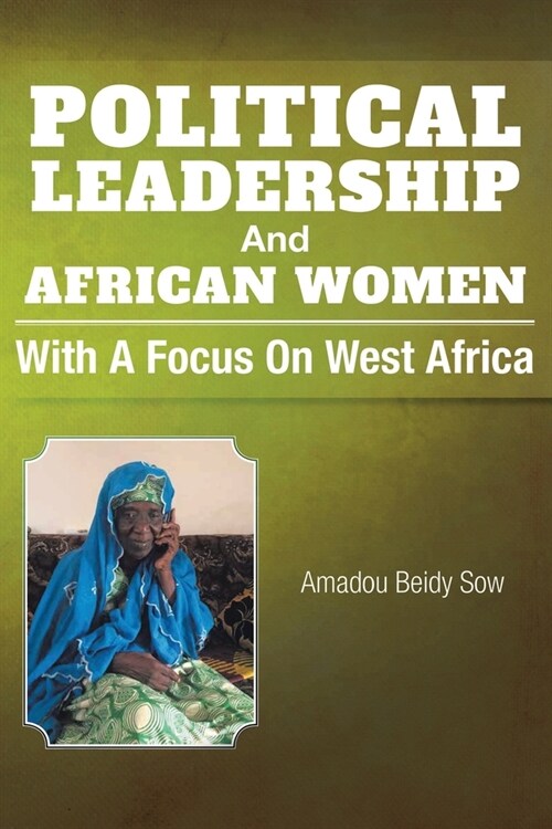 Political Leadership And African Women: With a Focus on West Africa (Paperback)