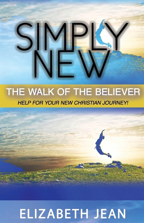 Simply New: The Walk of the Believer (Paperback)