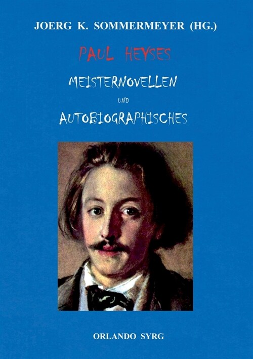 Paul Heyses Meisternovellen und Autobiographisches: LArrabbiata, Andrea Delfin, Die Einsamen, Der letzte Zentaur, Jugenderinnerungen und Bekenntnisse (Paperback)