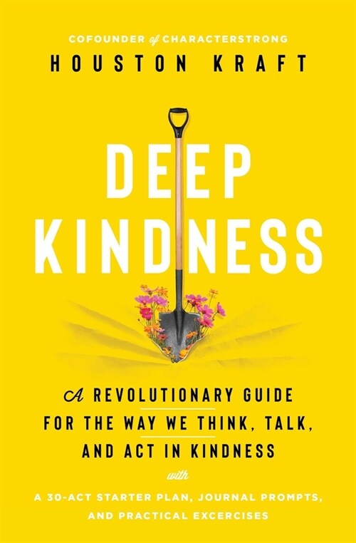 Deep Kindness: A Revolutionary Guide for the Way We Think, Talk, and ACT in Kindness (Hardcover)