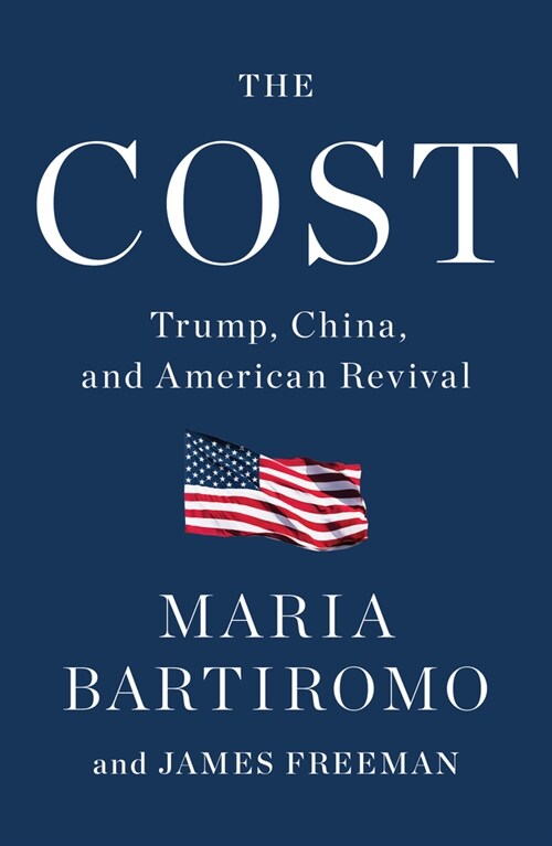 The Cost: Trump, China, and American Revival (Hardcover)