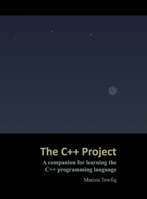 The C++ Project: A companion for learning the C++ programming language (Hardcover)