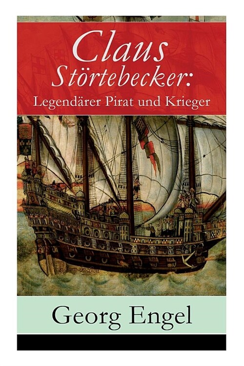 Claus St?tebecker: Legend?er Pirat und Krieger: Historischer Roman (14. Jahrhundert) (Paperback)