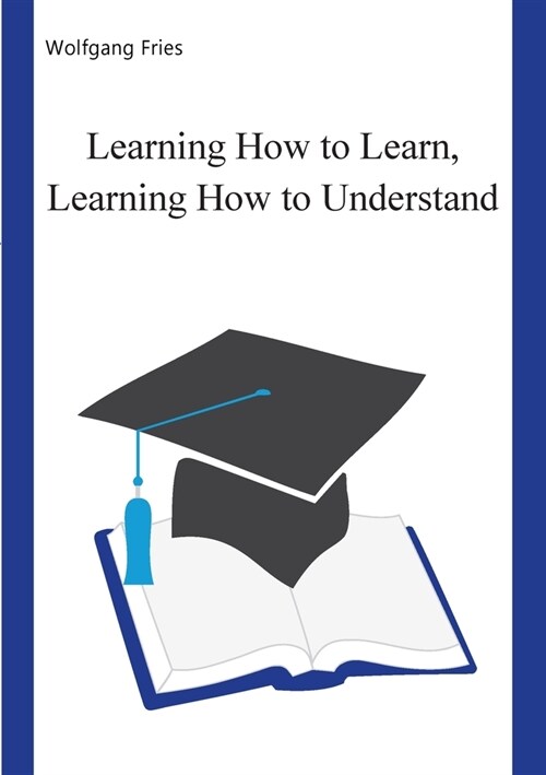 Learning How to Learn, Learning How to Understand (Paperback)